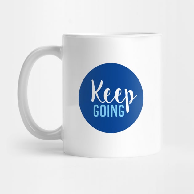 Keep Going - Motivational Words - Gift For Positive Person - Blue Circle by SpHu24